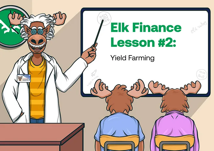 Elk Academy Lesson #2: Yield Farming